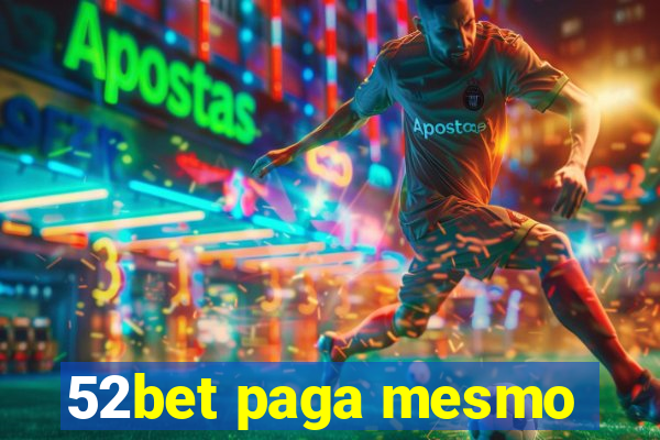 52bet paga mesmo